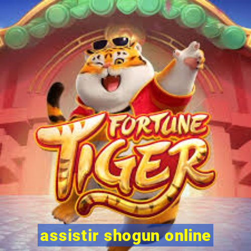 assistir shogun online